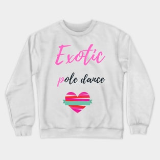 Exotic Pole Dance - Pole Dance Design Crewneck Sweatshirt